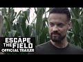 Escape the Field (2022 Movie) - Official Trailer - Jordan Claire Robbins, Theo Rossi