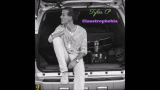 Tyler P - Claustrophobia