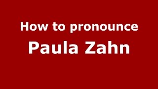 How to pronounce Paula Zahn