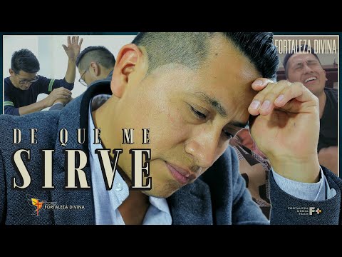 Fortaleza Divina - De Que Me Sirve (Official Video)