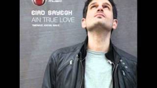 Eiad Sayegh - Ain True Love (Wav-E Remix) - Mistique Music
