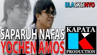 Download lagu SAPARUH NAFAS - YOCHEN AMOS I Kapata Production mp3
