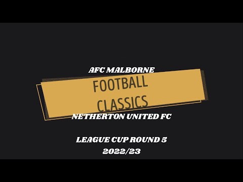 Football Classics [2] - AFC Malborne v Netherton United FC