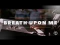 Breath Upon Me Oh The Glory By Jesus Image Worship