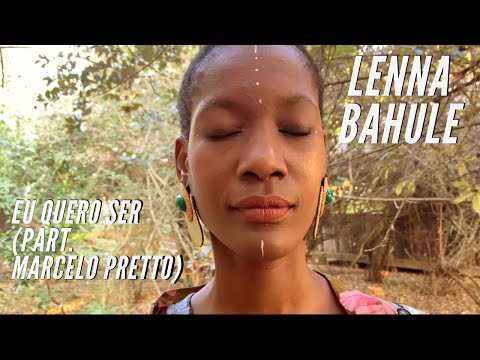 Lenna Bahule - EU QUERO SER part. esp. Marcelo Pretto (Official Video)