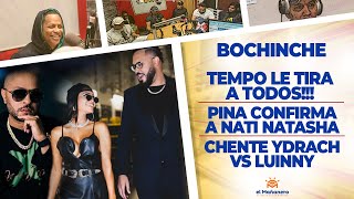 El Bochinche – Tempo le Tira a TODOS – Pina y Natti – Chente le responde a Luinny – Mariachi pidiendo