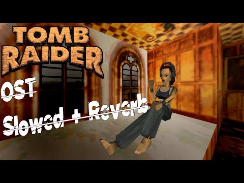 Tomb Raider 1 OST Slowed + Reverbed