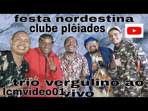 FESTA NORDESTINA CLUBE PLÊIADES COM TRIO VERGULINO PARTE FINAL