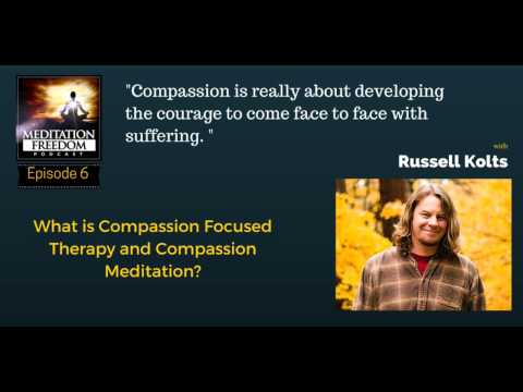 Compassion Focused Therapy and Meditation with Russell Kolts - Meditation Freedom Podcast
