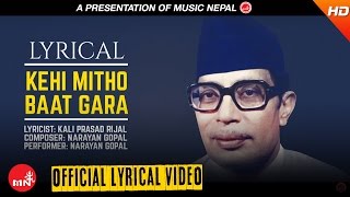 Narayan Gopal - KEHI MITHO BAAT GARA With Lyrics 