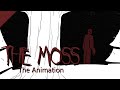 The Moss - Animation