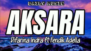 Download lagu Aksara | Difarina Indra ft Fendik Adella [Lirik Lagu] mp3