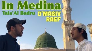 Singing &quot;Tala&#39;Al Badru&quot; in Medina - Raef and D&#39;masiv