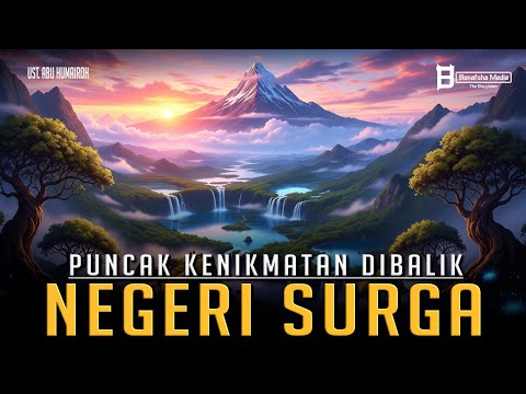 Inilah Puncak Kenikmatan di Negeri Surga yang Paling Dirindukan Umat Manusia