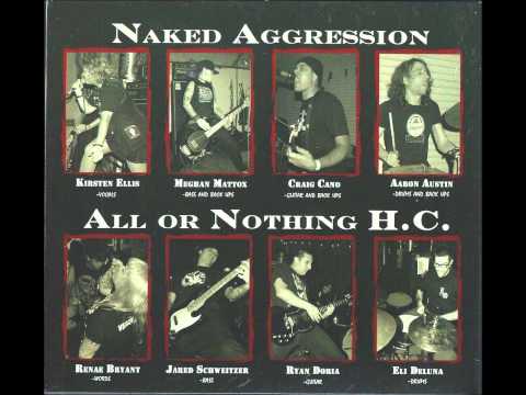 ALL OR NOTHING H.C- SPLIT WITH NAKED AGGRESSION 2011