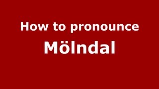 How to pronounce M&ouml;lndal