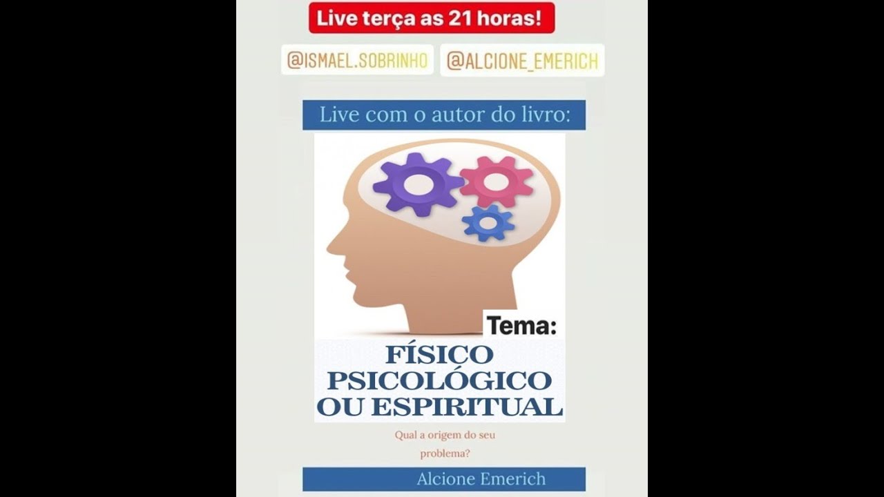 LIVE com Ismael Sobrinho e Alcione Emerich - Físico Psicológico ou Espiritual