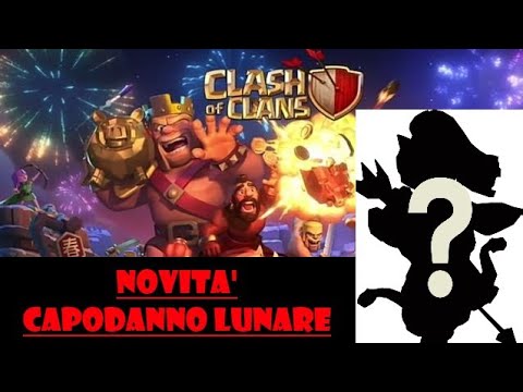 AGGIORNAMENTO CAPODANNO LUNARE - Clash of Clans italia
