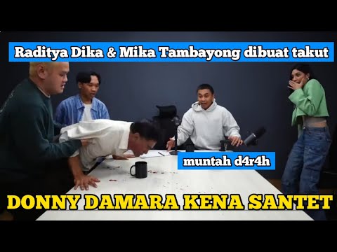 RADITYA DIKA & MIKA TAMBAYONG DIBUAT KETAKUTAN DONNY DAMARA TIBA TIBA MUNTAH D4R4H