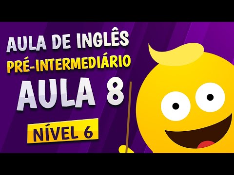 NÍVEL 6 - AULA 8 - INGLÊS PRÉ-INTERMEDIÁRIO