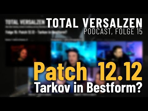 Folge 15 - Patch 12.12 - Tarkov in Bestform? - TOTAL VERSALZEN Podcast - Deutsch