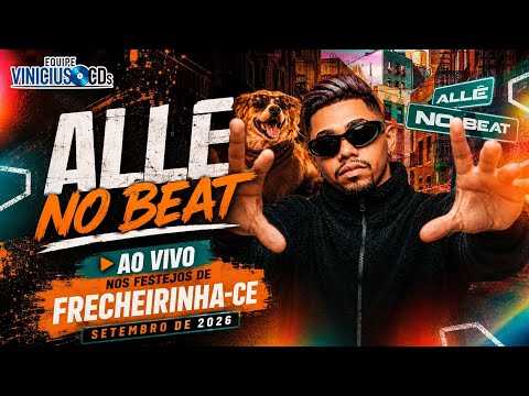 ALLE NO BEAT - AO VIVO NOS FESTEJOS DE FRECHEIRINHA-CE - SETEMBRO DE 2026