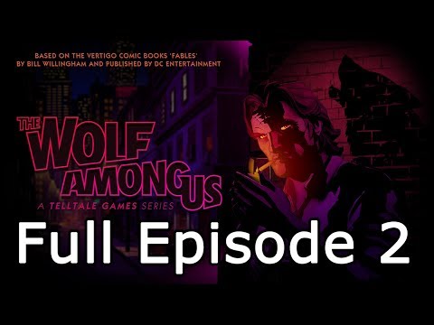 The Wolf Among Us Episode 2 Full episode Walkthrough No Commentary