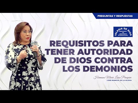 Requisitos para tener Autoridad de Dios contra los demonios - Hna. María Luisa Piraquive.