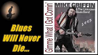 Download lagu Mike Griffin & The Unknown Blues Band - Blues Will Never Die (Kostas A~171) mp3