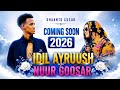 IDIL AYRUUSH IYO NUUR GOOSAR DHAANTO CUSUB COMING SOON OFFICIAL SOMALI MUISC 2026