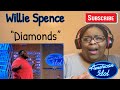 WILLIE SPENCE - DIAMONDS | AMERICAN IDOL |REACTION