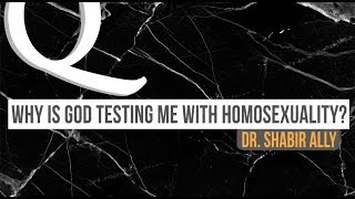 Video: I am Gay. Why Is God testing me with Homosexuality? - Shabir Ally
