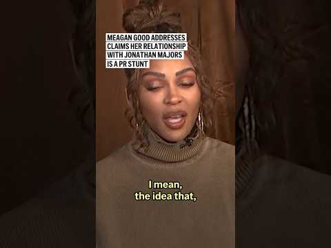 Meagan Good addresses claims her relationship with Jonathan Majors