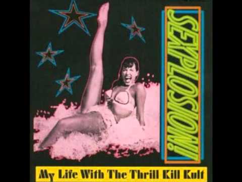 My Life With the Thrill Kill Kult- Sexplosion!