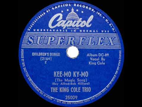 1947 Nat King Cole (as the King Cole Trio) - Kee-Mo Ky-Mo (The Magic Song) (with spoken intro)
