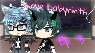 ~Love Labyrinth ~ || Gay Gacha Life Series || Ep. 3