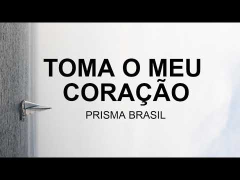 Toma O Meu Coração (Prisma Brasil) (-1 Tom com letra na descrição)