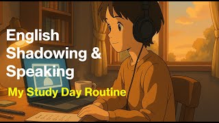 My Study Day Routine | English Shadowing & Speaking ((B1-B2))