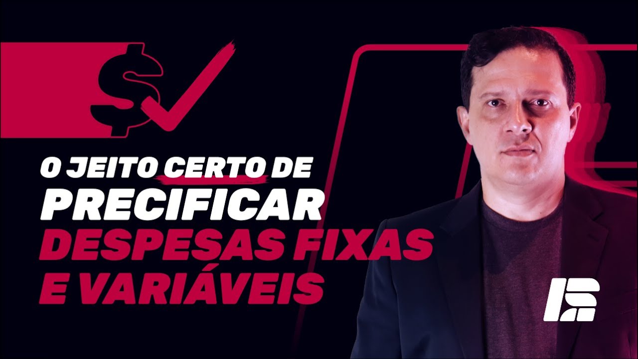 Aula #4 - O Jeito Certo de Precificar – Despesas Fixas e Variáveis