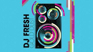 DJ Fresh - &#39;Gold Dust&#39; (Audio Only)