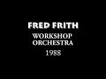 FRED FRITH WORKSHOP ORCHESTRA 1988 september 17 Rotterdam Holland video by Bas Andriessen