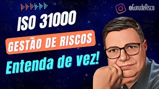ISO 31000 - ENTENDA DE VEZ!