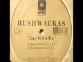 BUSHWACKASS LAY IT ON ME ORIGINAL TRACK