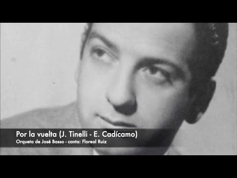 Tango: Por la vuelta (1956) Orquesta de José Basso, canta Floreal Ruiz