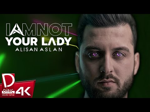 Alişan Aslan - I'm Not Your Lady