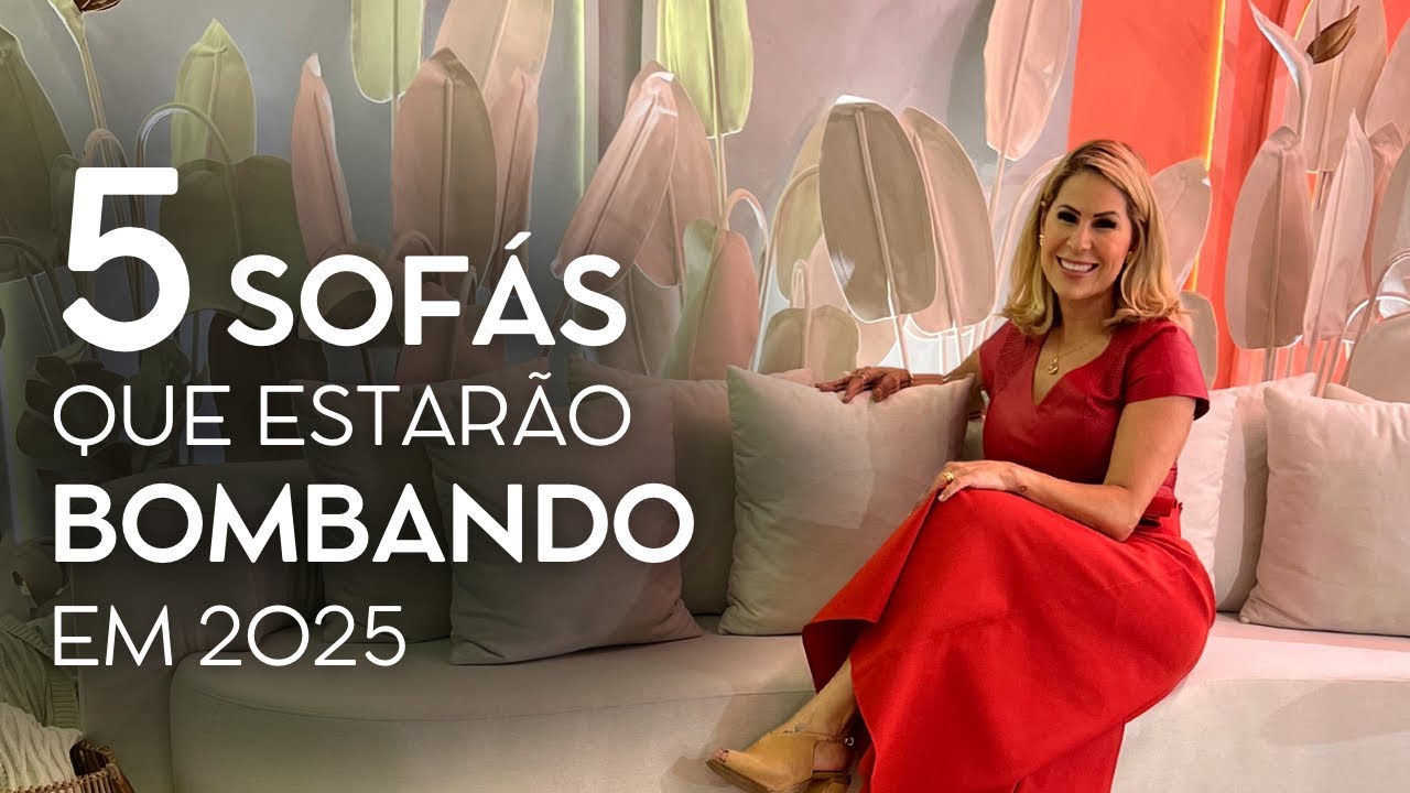 5 SOFÁS QUE ESTARÃO BOMBANDO EM 2025!