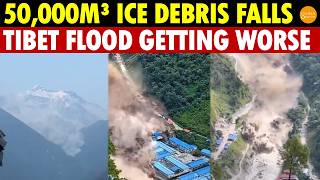 Getting Worse! 50,000m³ Ice Debris Falls Into Lake, Triggering New Tibet-Nepal Flood Threat