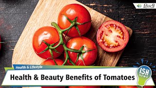 Health and Beauty Benefits of Tomatoes