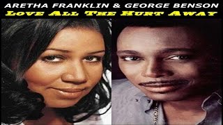 Aretha Franklin &amp; George Benson - Love All The Hurt Away(TRADUÇÃO)