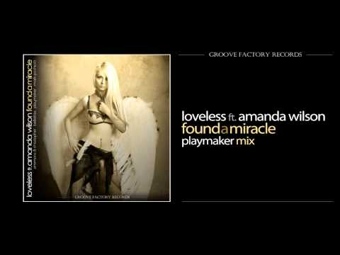 Loveless ft. Amanda Wilson - Found a Miracle (Playmaker Club Mix)